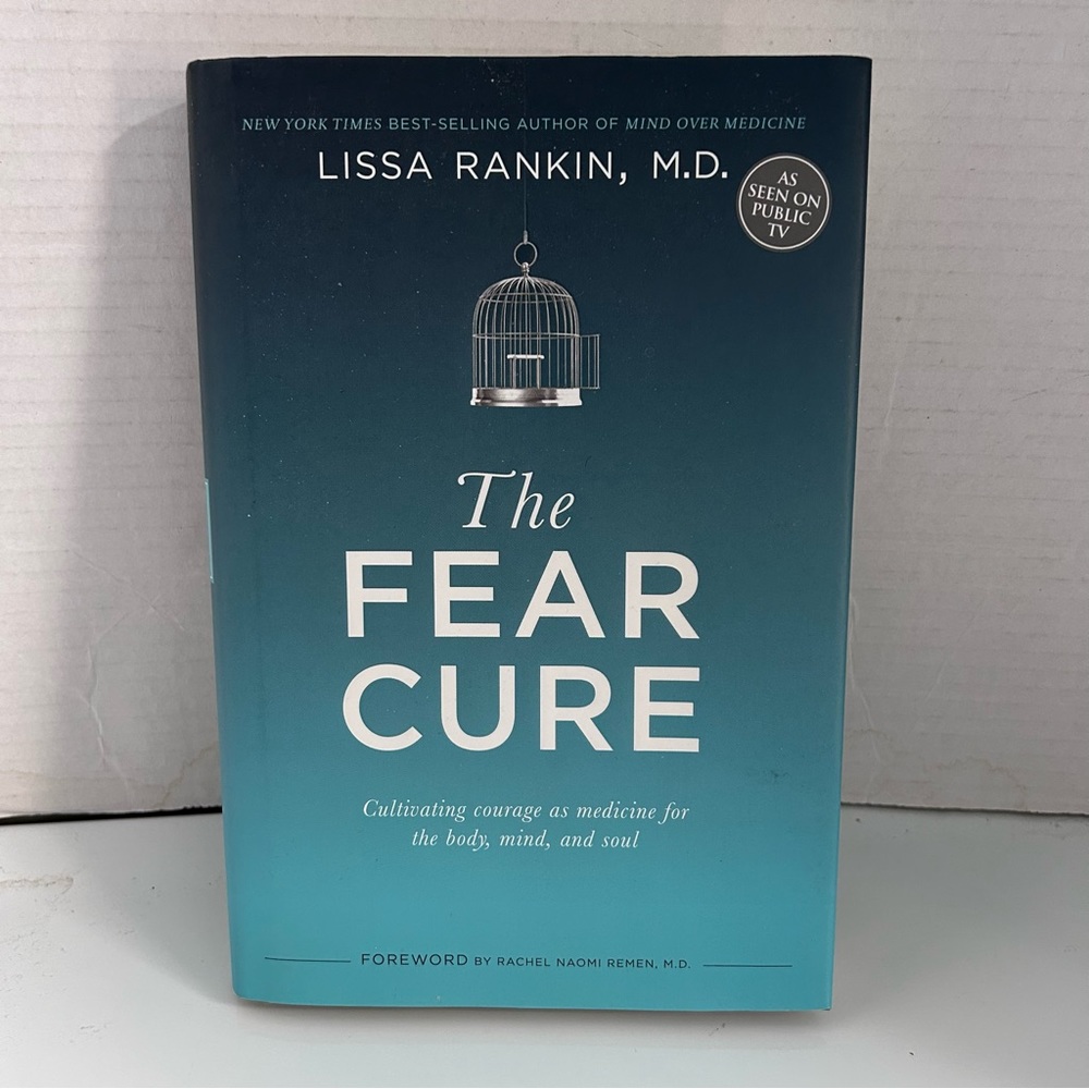 The Fear Cure: Cultivating Courage as Medicine for the Body, Mind, and Soul